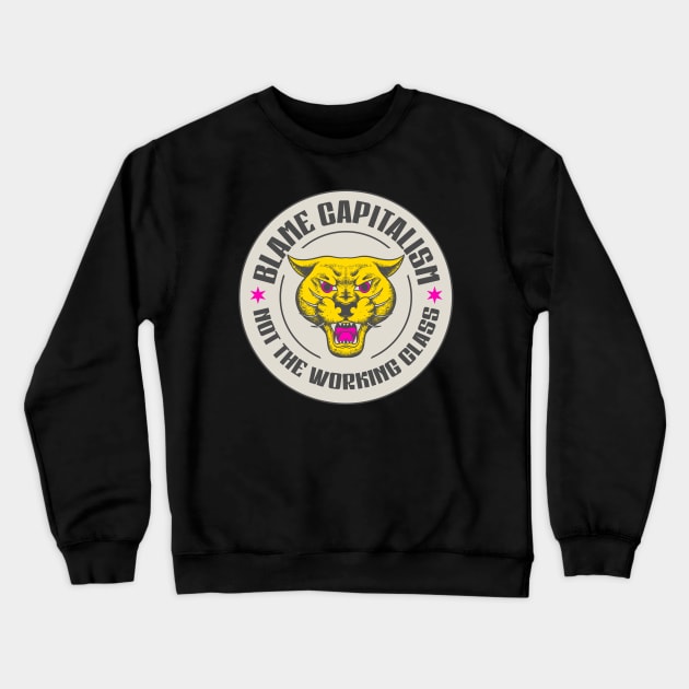 Blame Capitalism Not The Working Class - Be Anti Capitalist Crewneck Sweatshirt by Football from the Left